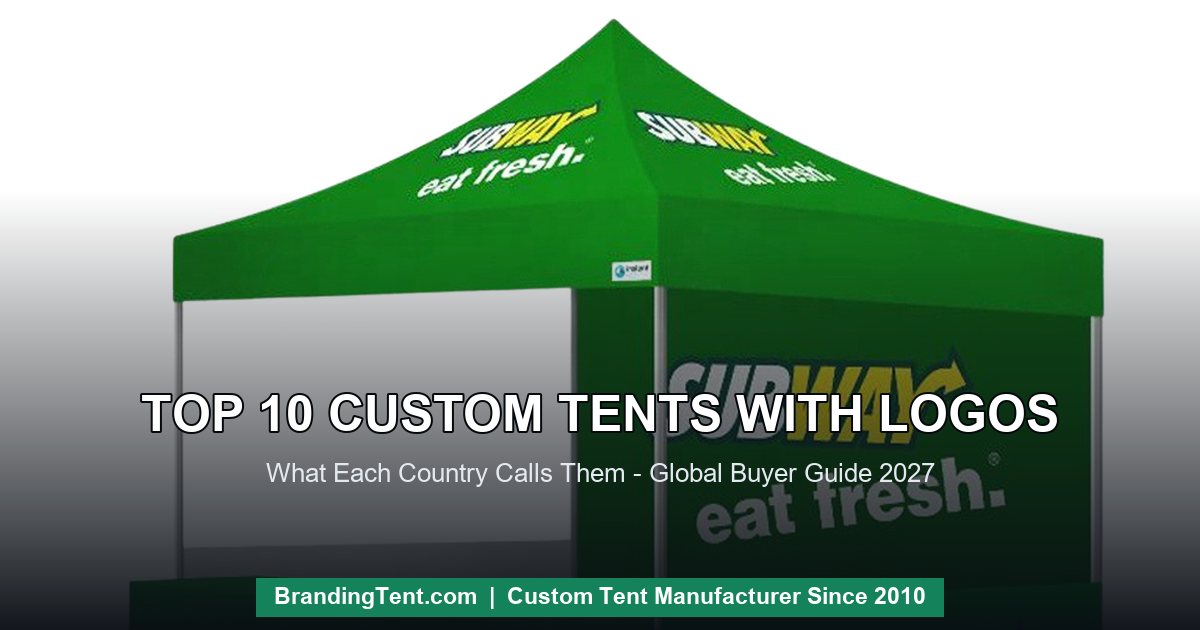 Top 10 custom tents with logos - branded canopy tent guide for global buyers